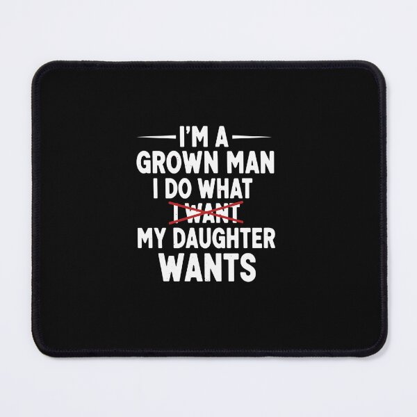 Item preview, I Do What My Daughter Wants Funny Dad Quote designed and sold by PopStars1993.