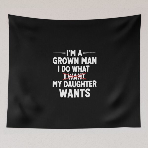 Item preview, I Do What My Daughter Wants Funny Dad Quote designed and sold by PopStars1993.
