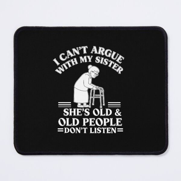 Item preview, Funny Cant Argue With My Sister Quote designed and sold by PopStars1993.