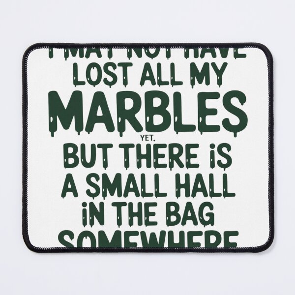 Item preview, Lost All of My Marbles but There is Hole in The Bag designed and sold by FluoroWave.