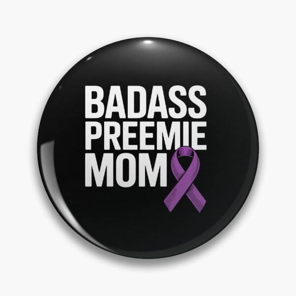 Item preview, Badass Preemie Mom NICU Prematurity Awareness designed and sold by Moxizz.
