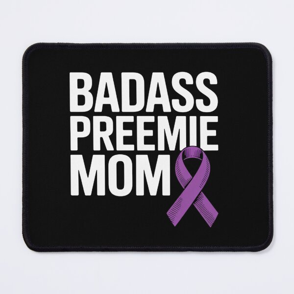 Item preview, Badass Preemie Mom NICU Prematurity Awareness designed and sold by Moxizz.