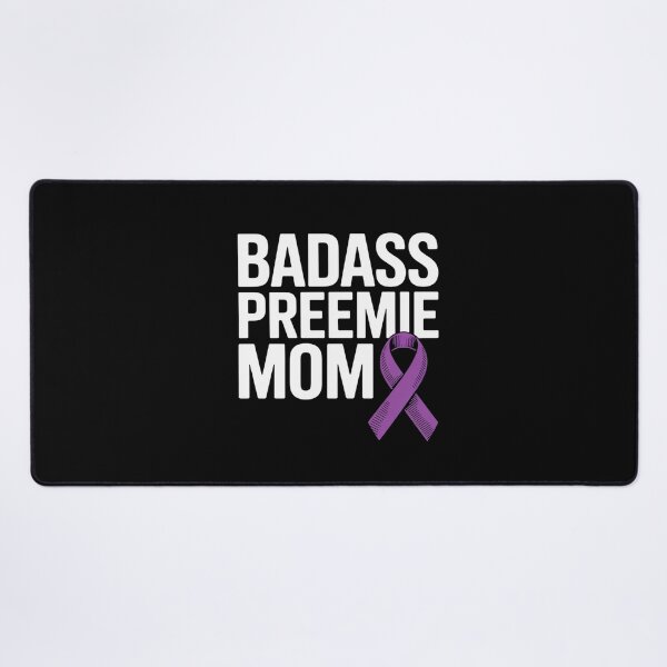 Item preview, Badass Preemie Mom NICU Prematurity Awareness designed and sold by Moxizz.