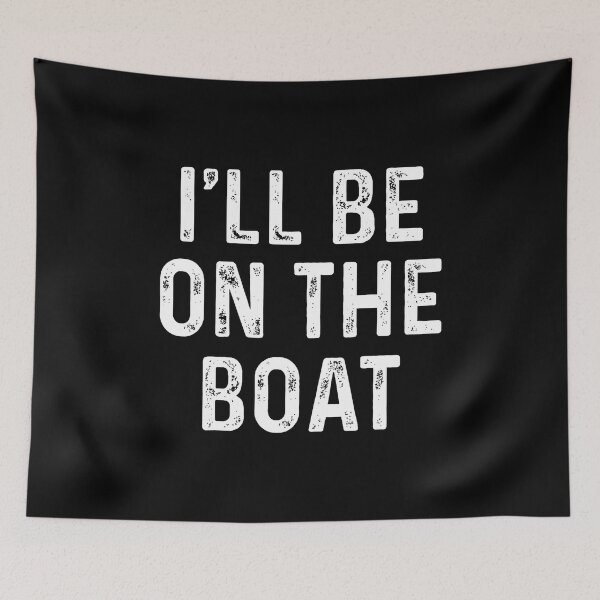 Item preview, I'Ll Be On The Boat designed and sold by scottsurswab.