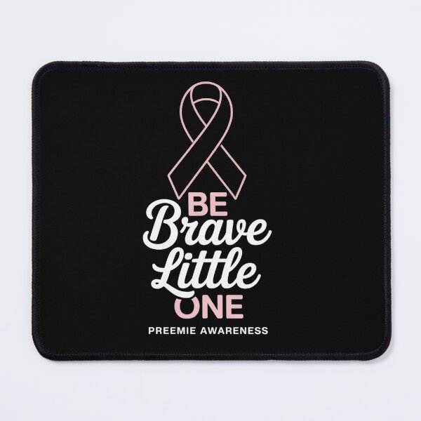 Item preview, Be Brave Little One Prematurity Awareness designed and sold by Moxizz.