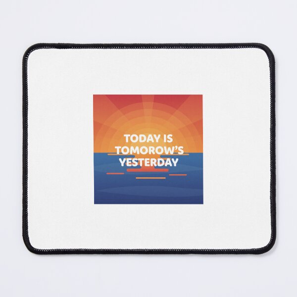 Item preview, Today is tomorrow's yesterday designed and sold by varshitha2024.