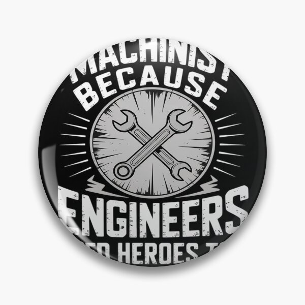Item preview, Machinist Because Engineers Need Heroes Too designed and sold by FluoroWave.