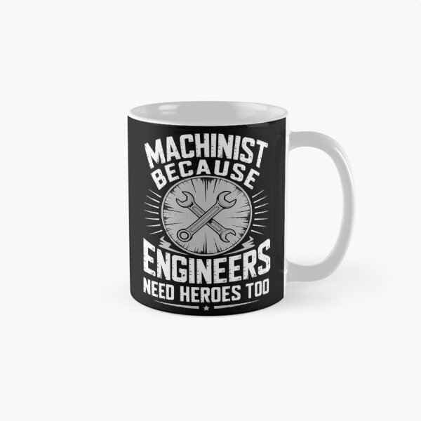 Item preview, Machinist Because Engineers Need Heroes Too designed and sold by FluoroWave.
