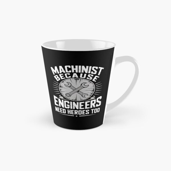 Item preview, Machinist Because Engineers Need Heroes Too designed and sold by FluoroWave.
