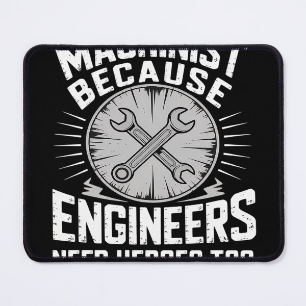 Item preview, Machinist Because Engineers Need Heroes Too designed and sold by FluoroWave.