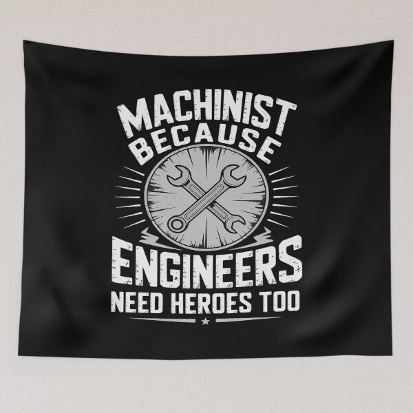 Item preview, Machinist Because Engineers Need Heroes Too designed and sold by FluoroWave.