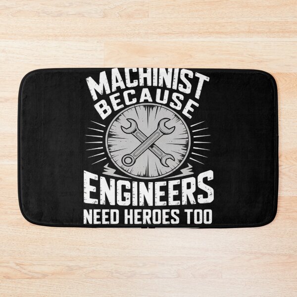 Item preview, Machinist Because Engineers Need Heroes Too designed and sold by FluoroWave.