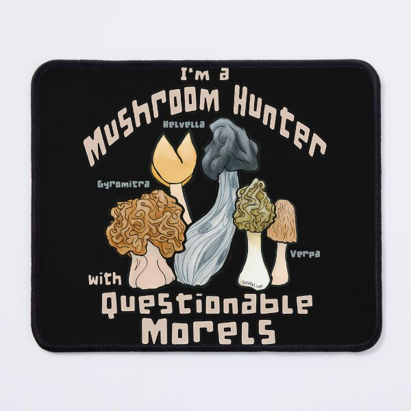 Item preview, Questionable Morels Foraging Humor designed and sold by shapbeglyl.