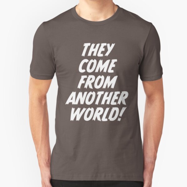 They Come From Another World! Slim Fit T-Shirt