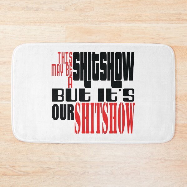 Item preview, This may be a shitshow, but it's our shitshow! designed and sold by EEJimenez.