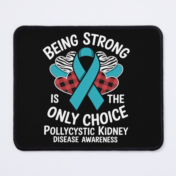 Item preview, Being Strong is the Only Choice Polycystic Kidney Disease designed and sold by Moxizz.