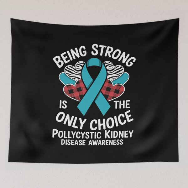 Item preview, Being Strong is the Only Choice Polycystic Kidney Disease designed and sold by Moxizz.