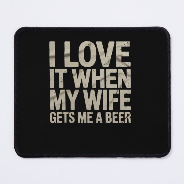 Item preview, Mens Love It When My Wife Gets Me Beer Funny Drinking Brew designed and sold by RsFilsingerArt.
