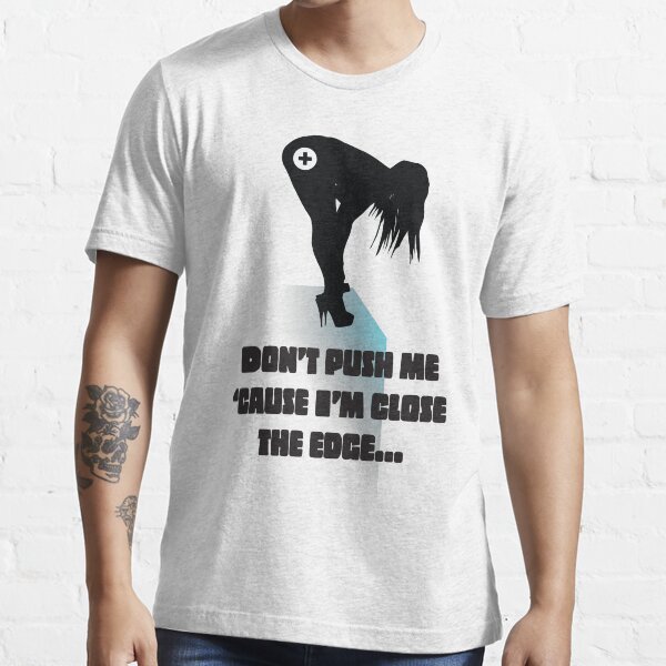 "Don't push me" Essential T-Shirt for Sale by Duncando | Redbubble