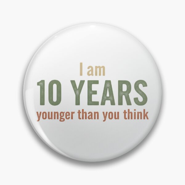 Item preview, I Am 10 Years Younger Than You Think – Vintage Minimal Tee designed and sold by LoganDzign.