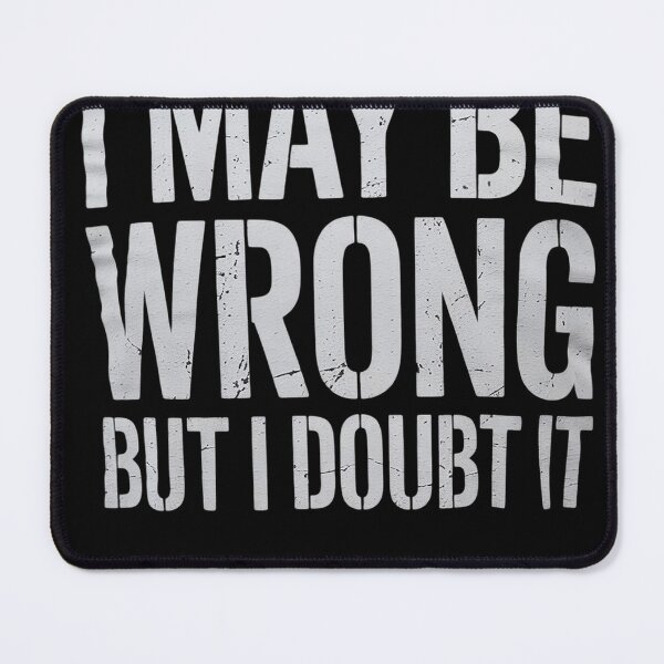Item preview, Sarcastic for Men I May Be Wrong But I Doubt It designed and sold by NailMolisa.