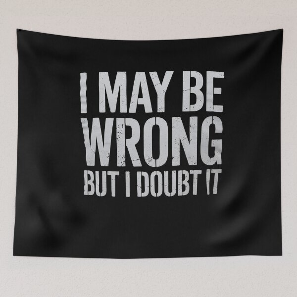 Item preview, Sarcastic for Men I May Be Wrong But I Doubt It designed and sold by NailMolisa.
