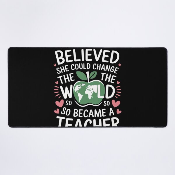 Item preview, She Believed She Could Change The World Teacher designed and sold by NailMolisa.