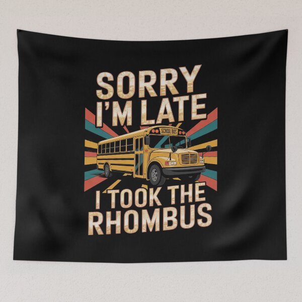 Item preview, Sorry I'm Late I Took The Rhombus Sarcastic Math Teacher designed and sold by NailMolisa.