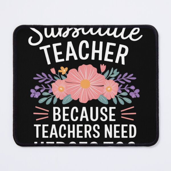 Item preview, Substitute Teacher Flowers School Sub Teacher designed and sold by NailMolisa.