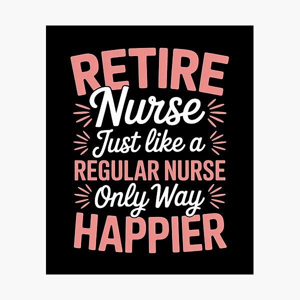 Item preview, Retired Nurse Just Like a Regular Nurse Only Happier  designed and sold by MyzoToyota.