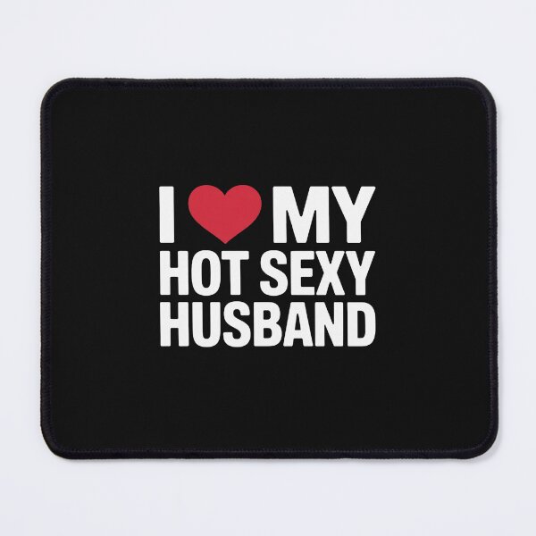 Item preview, I Love My Hot Sexy Husband, I Love My Husband designed and sold by nicomitchell.