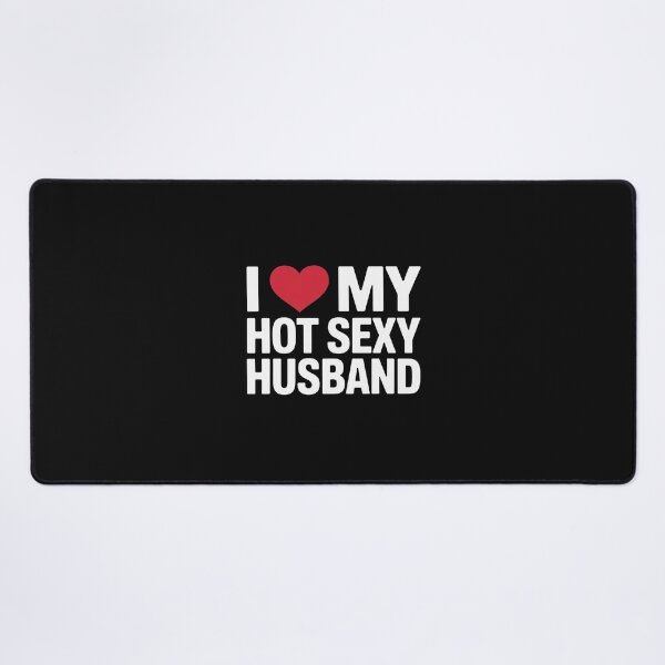 Item preview, I Love My Hot Sexy Husband, I Love My Husband designed and sold by nicomitchell.