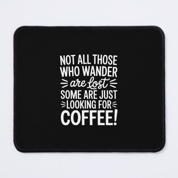 Item preview, Not All Who Wander Are Lost Looking For Coffee designed and sold by andreaswest.