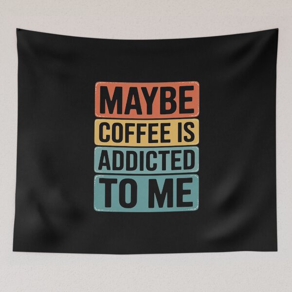 Item preview, Maybe Coffee Is Addicted to Me Coffee Lover designed and sold by nicomitchell.