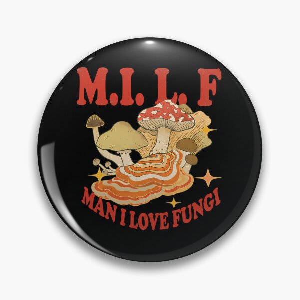 Item preview, M.I.L.F — Man I Love Fungi Pun Badge designed and sold by nipunifekniy.