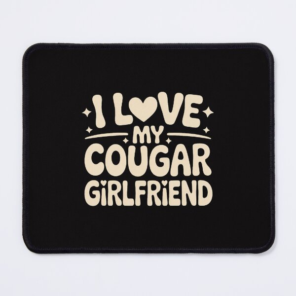 Item preview, I Love My Cougar Girlfriend designed and sold by Minoloinan.