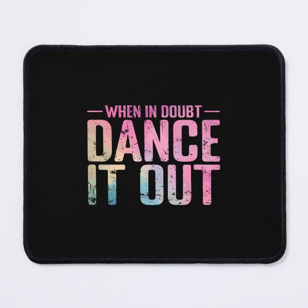 Item preview, When In Doubt Dance It Out Gradient designed and sold by charitashmoqs.