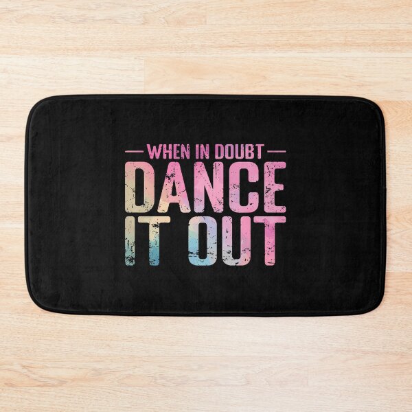 Item preview, When In Doubt Dance It Out Gradient designed and sold by charitashmoqs.
