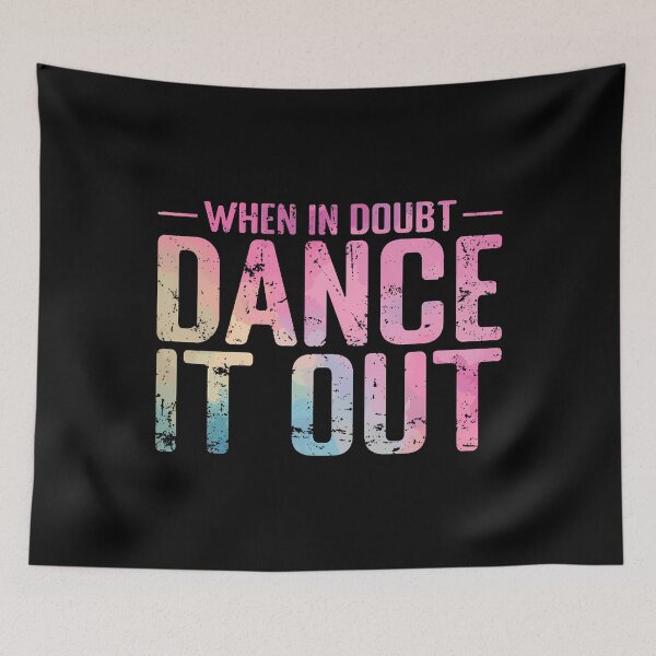 Item preview, When In Doubt Dance It Out Gradient designed and sold by charitashmoqs.