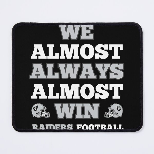 Item preview, We Almost Always Almost Win Raiders Football Funny Gift designed and sold by StickLoveFamily.