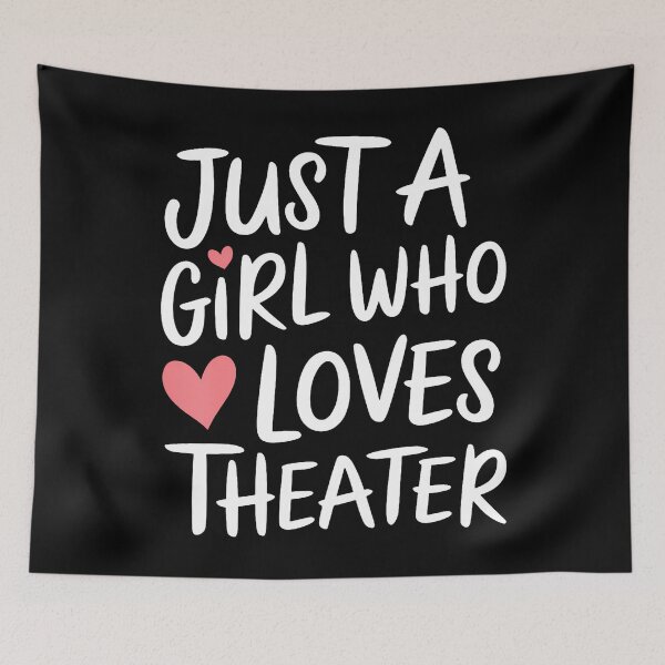 Item preview, Just A Girl Who Loves Theater designed and sold by charitashmoqs.