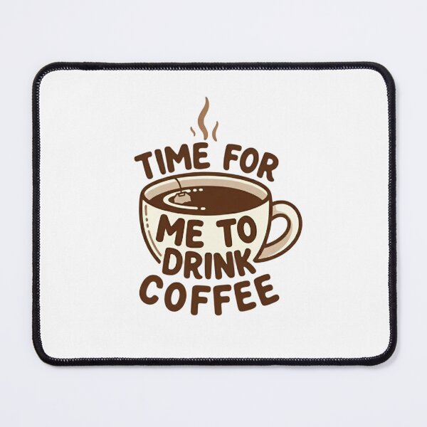 Item preview, Time For Me To Drink Coffee designed and sold by Art for Every Person.