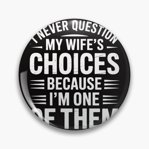 Item preview, I Never Question My Wife's Choices Marriage Humor Husband designed and sold by margaridroso.
