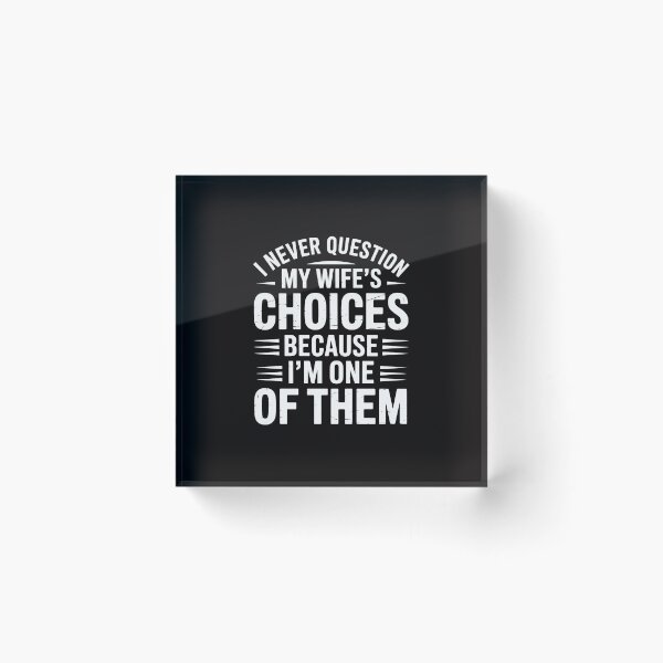 Item preview, I Never Question My Wife's Choices Marriage Humor Husband designed and sold by margaridroso.