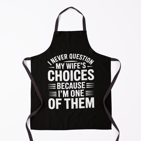 Item preview, I Never Question My Wife's Choices Marriage Humor Husband designed and sold by margaridroso.