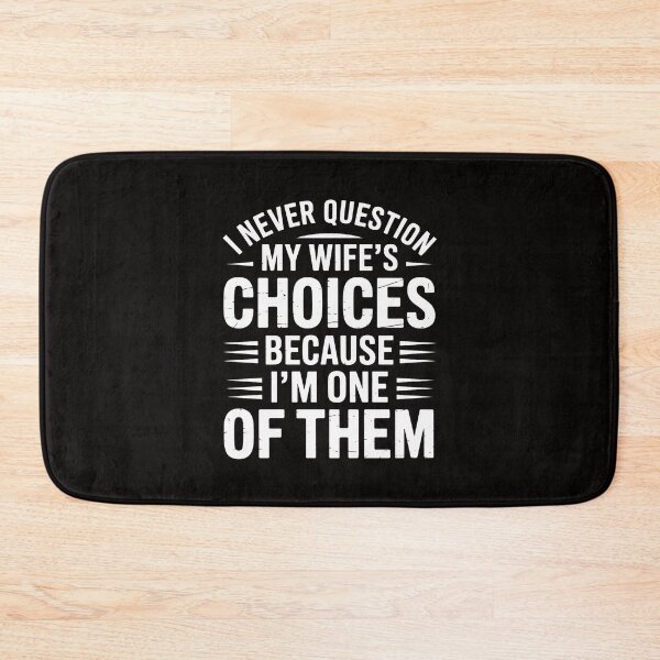 Item preview, I Never Question My Wife's Choices Marriage Humor Husband designed and sold by margaridroso.
