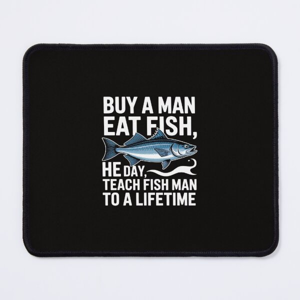 Item preview, Buy A Man Eat Fish He Day Teach Fish Man To A Life Time Men designed and sold by margaridroso.