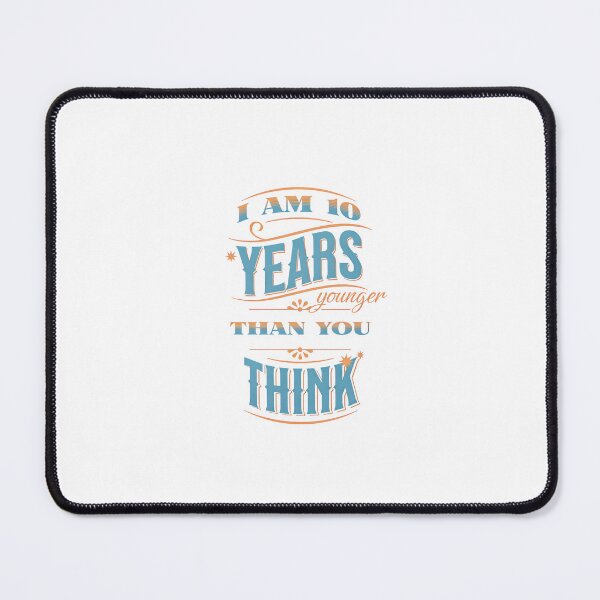 Item preview, I Am 10 Years Younger Than You Think – Vintage Confidence Shirt designed and sold by LoganDzign.