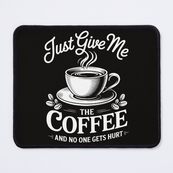 Item preview, Just Give Me The Coffee And No One Gets Hurt designed and sold by BotboutiquePre.