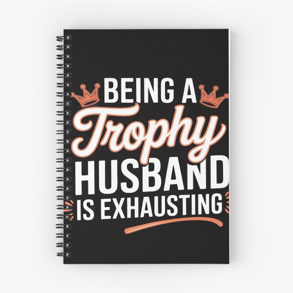 Item preview, Being A Trophy Husband Is Exhausting designed and sold by BotboutiquePre.